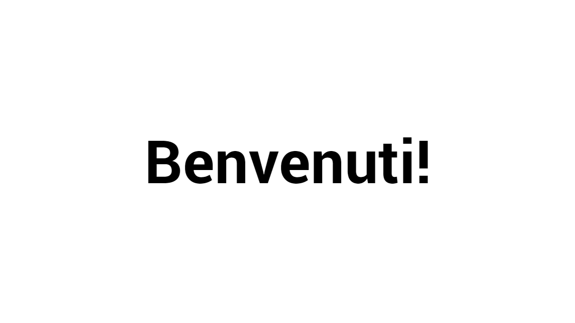 Benvenuti!