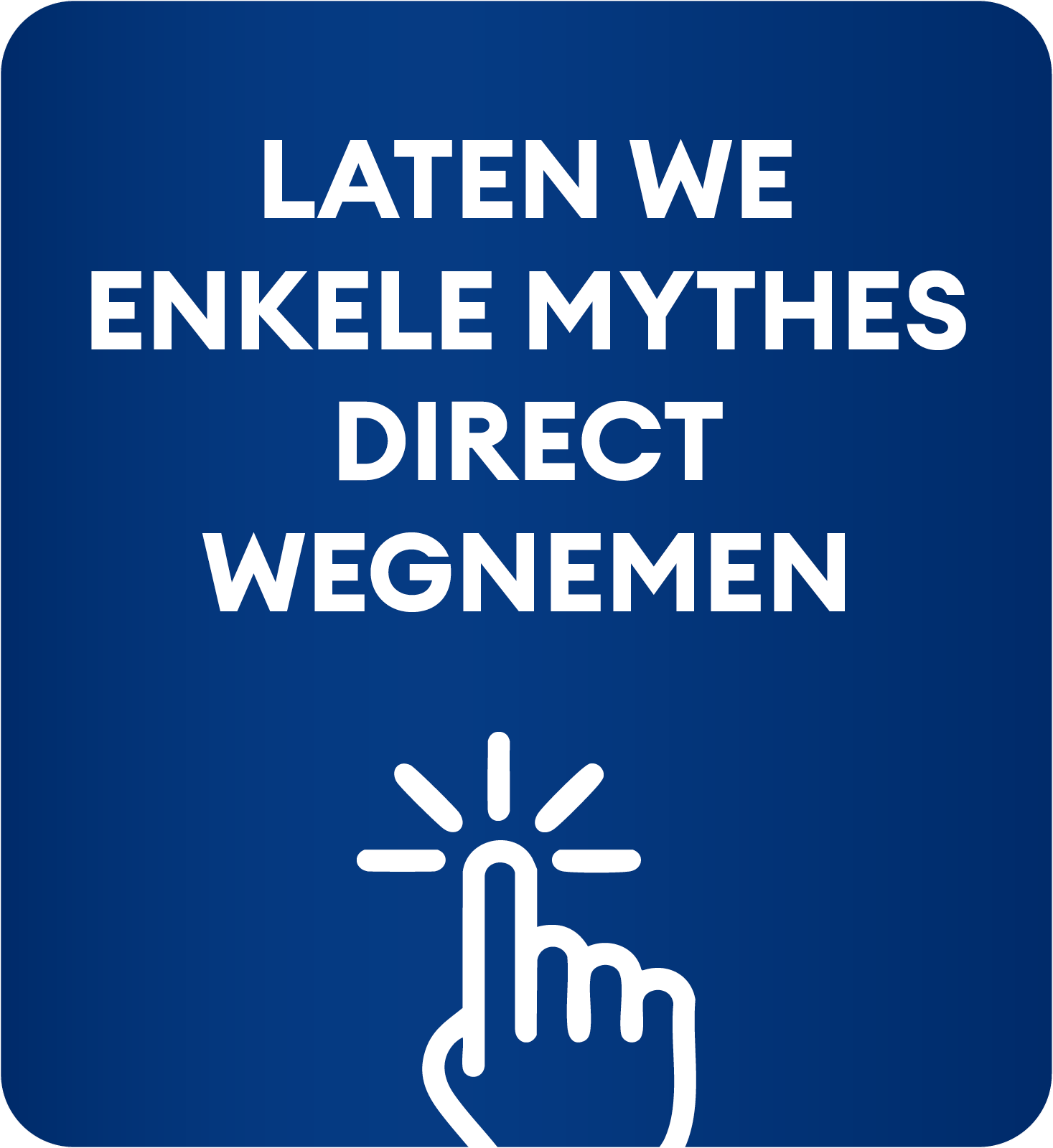 LATEN WE ENKELE MYTHES WEGNEMEN
